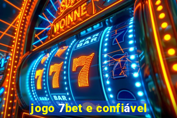 jogo 7bet e confiável