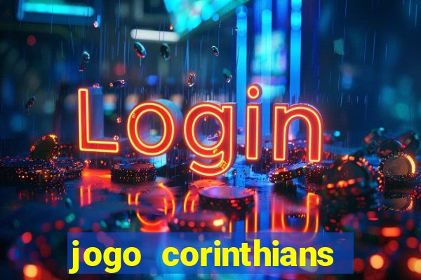 jogo corinthians vai passar aonde