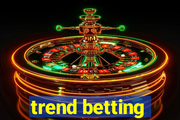 trend betting