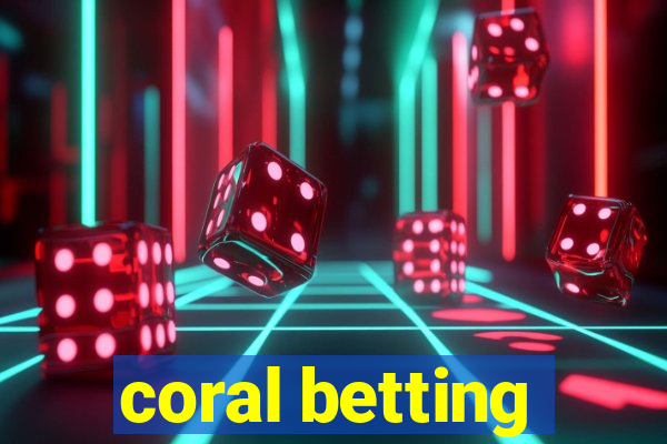 coral betting