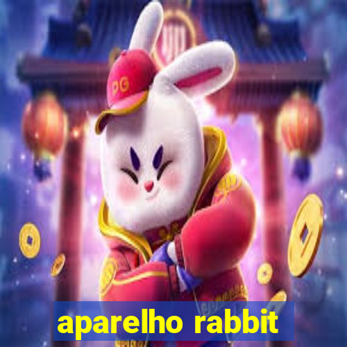 aparelho rabbit