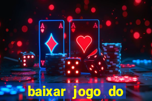 baixar jogo do tigrinho grátis