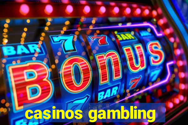 casinos gambling