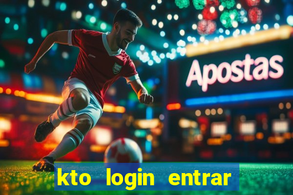 kto login entrar na minha conta