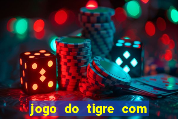 jogo do tigre com deposito de 10