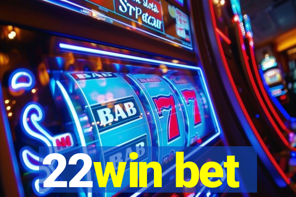 22win bet