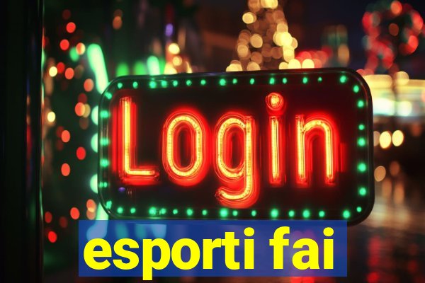 esporti fai