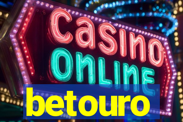 betouro