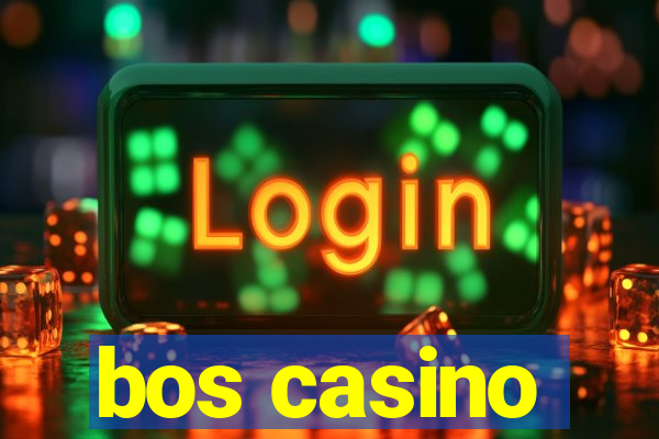 bos casino