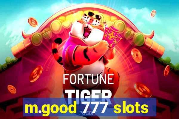 m.good 777 slots