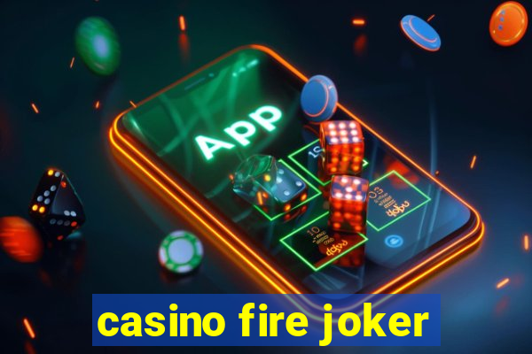 casino fire joker