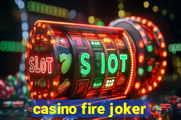 casino fire joker