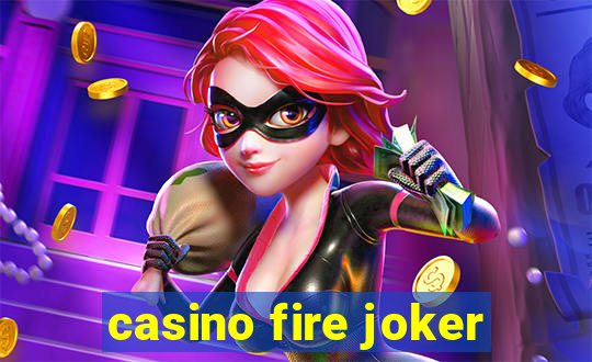 casino fire joker