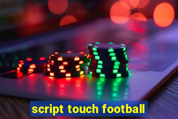 script touch football