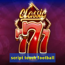 script touch football