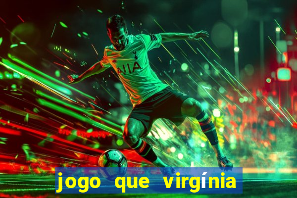 jogo que virgínia joga no esporte da sorte