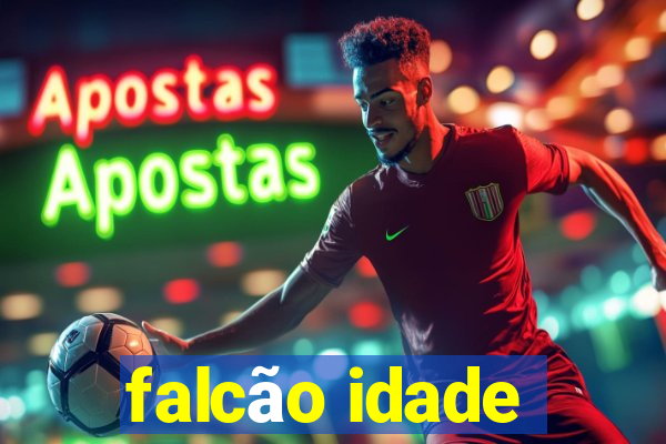 falcão idade