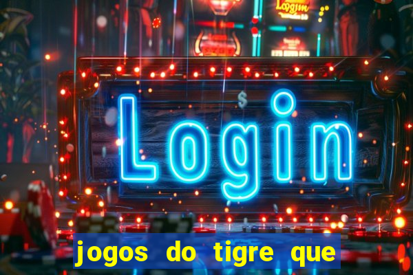 jogos do tigre que ganha bonus