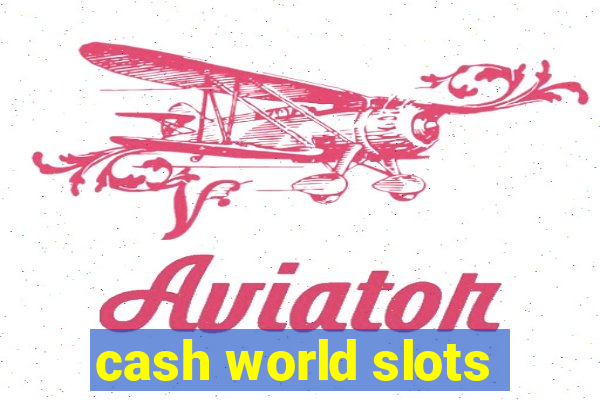 cash world slots