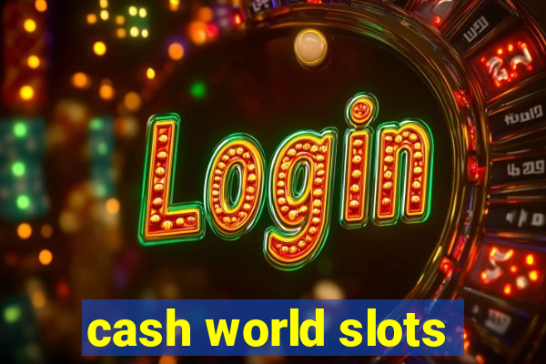 cash world slots