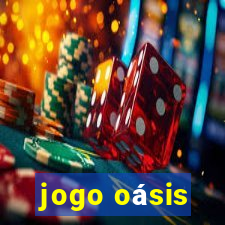 jogo oásis