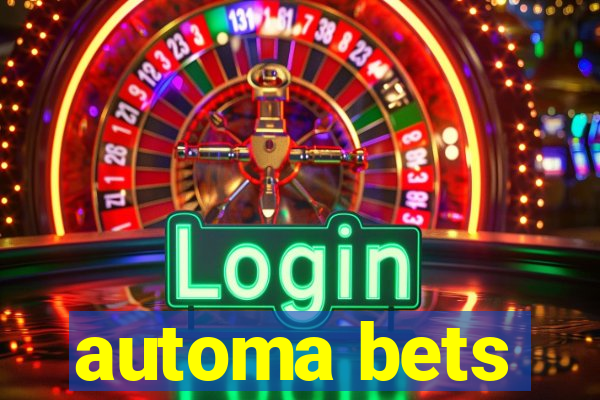 automa bets