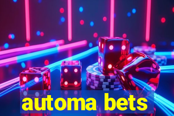 automa bets