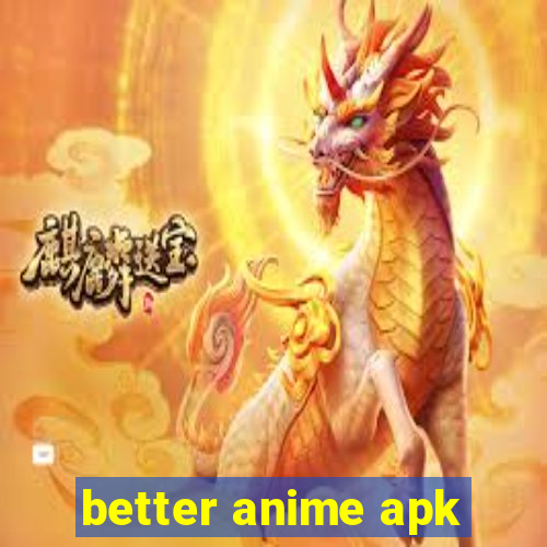 better anime apk