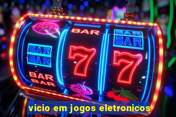 vicio em jogos eletronicos