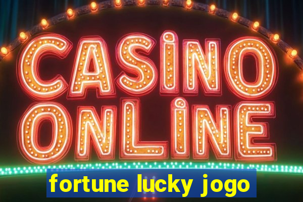 fortune lucky jogo