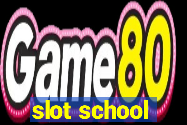 slot school