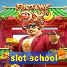 slot school