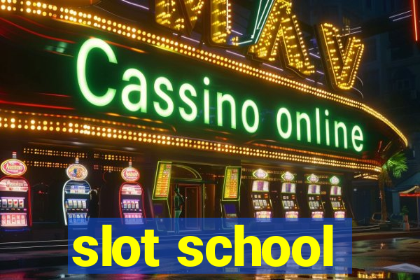 slot school