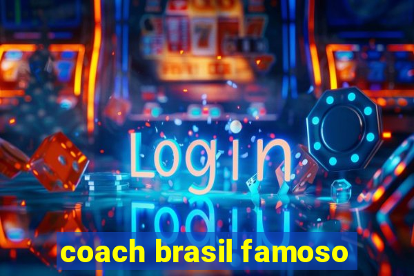 coach brasil famoso