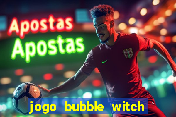 jogo bubble witch 3 saga