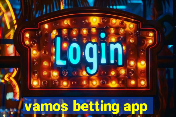 vamos betting app