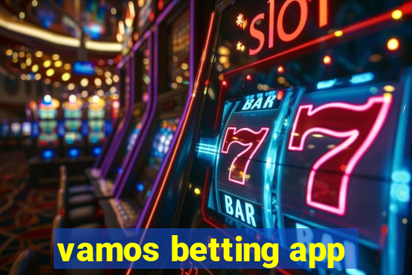 vamos betting app