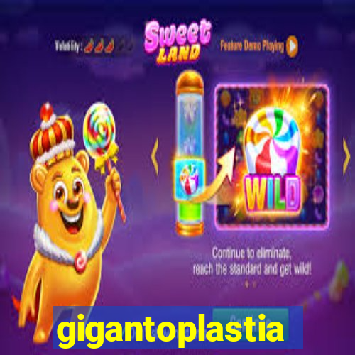 gigantoplastia