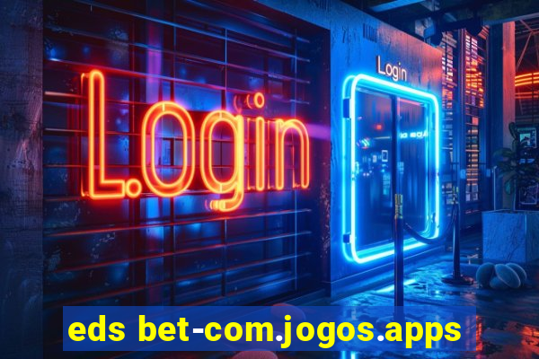 eds bet-com.jogos.apps