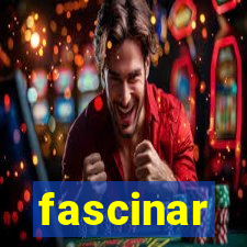 fascinar