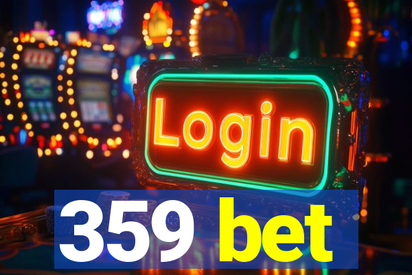 359 bet