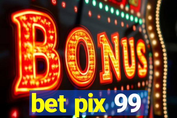 bet pix 99