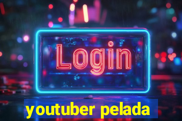 youtuber pelada