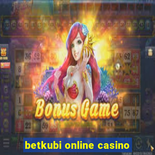 betkubi online casino