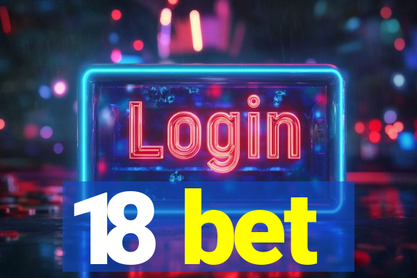 18 bet