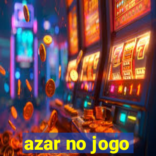 azar no jogo