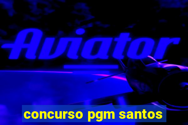 concurso pgm santos