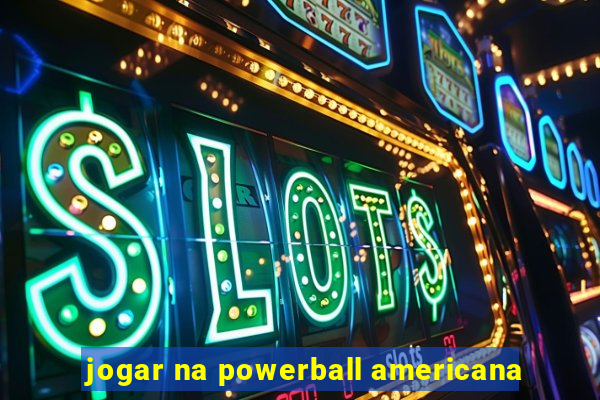 jogar na powerball americana