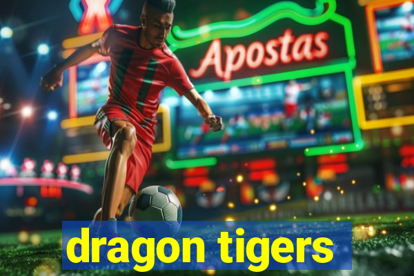 dragon tigers