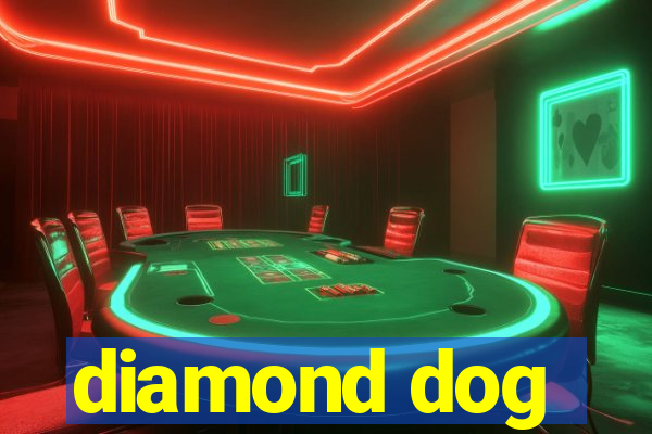 diamond dog